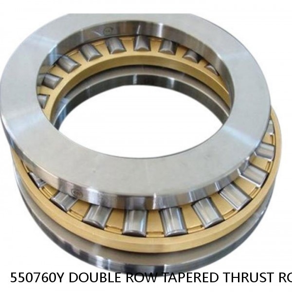 550760Y DOUBLE ROW TAPERED THRUST ROLLER BEARINGS