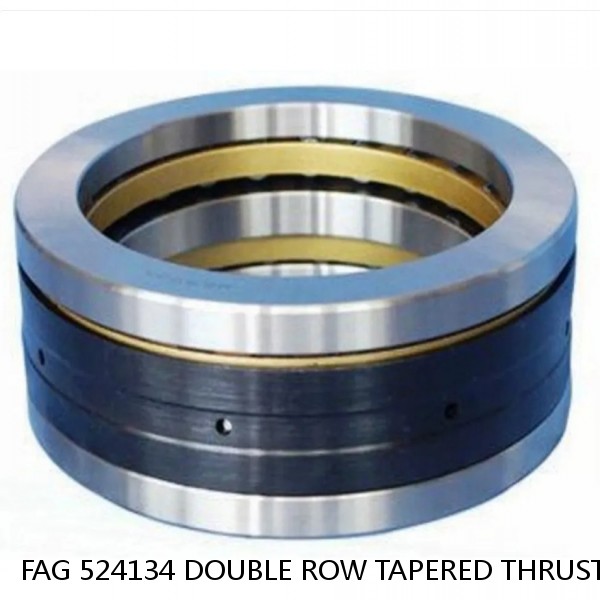 FAG 524134 DOUBLE ROW TAPERED THRUST ROLLER BEARINGS